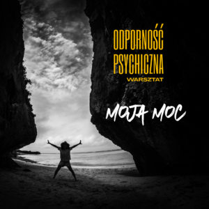 MOJA MOC - odporność psychiczna warsztat